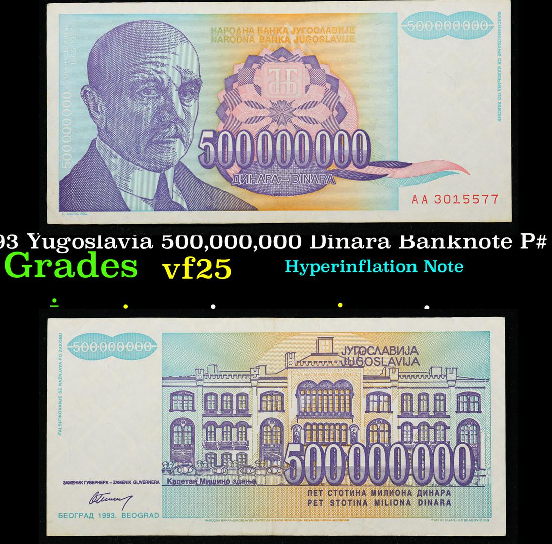 1993 Yugoslavia 500,000,000 Dinara Banknote P# 134a Grades vf+: 1993 Yugoslavia 500,000,000 Dinara Banknote P# 134a Grades vf+. Between 1992 and 1994, the Federal Republic of Yugoslavia (FRY) experienced the second-longest period of hyperinflation in world economi
