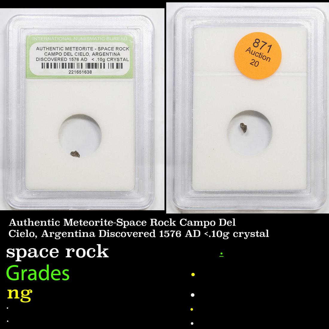 Authentic Meteorite-Space Rock Campo Del Cielo, Argentina Discovered 1576 AD <.10g crystal Graded By: Authentic Meteorite-Space Rock Campo Del Cielo, Argentina Discovered 1576 AD <.10g crystal Graded By INB.