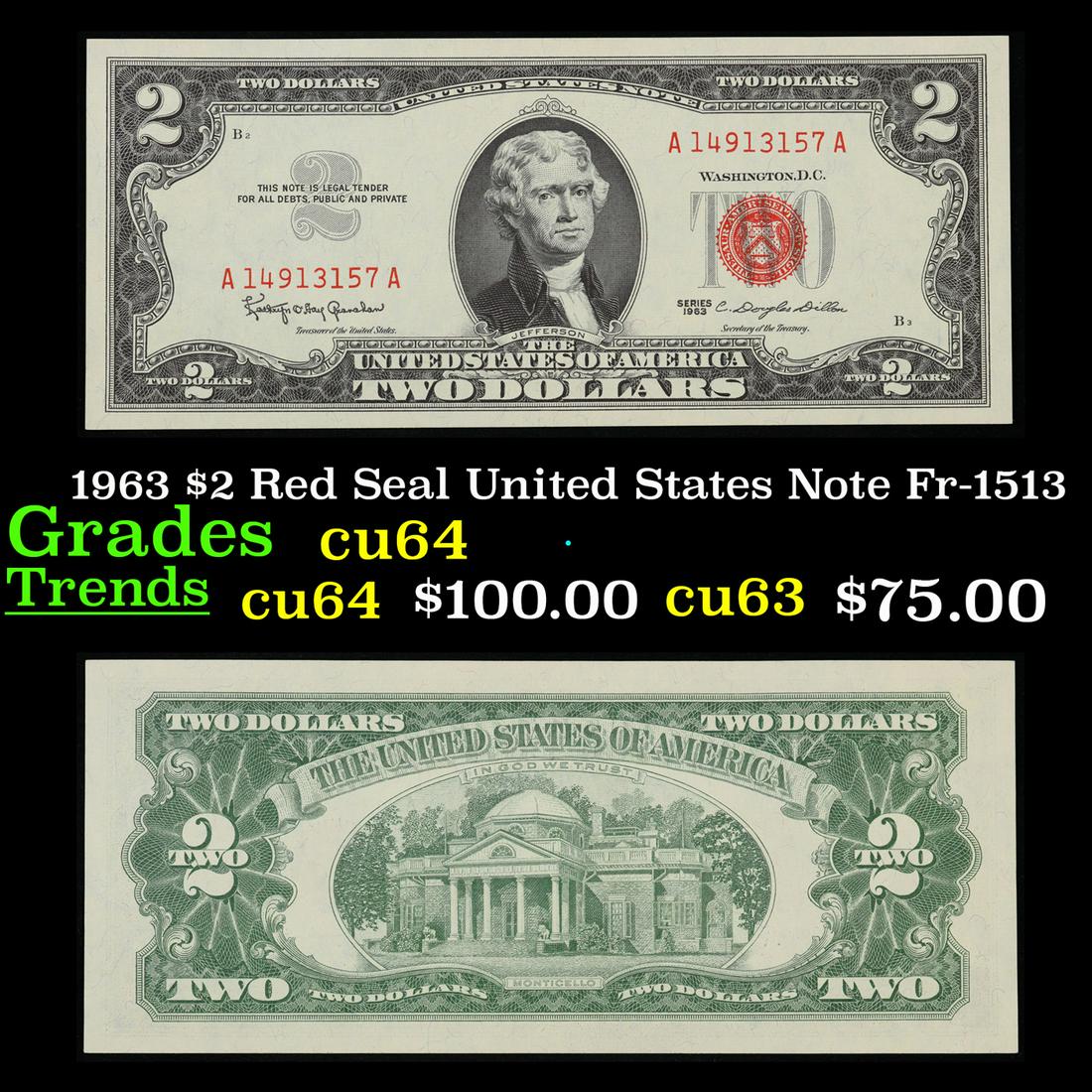 1963 $2 Red Seal United States Note Fr-1513 Grades Choice CU: 1963 $2 Red Seal United States Note Fr-1513 Grades Choice CU. 1963 Legal Tender (United States Note). 1963 marks the last year that red seals were printed on two dollar bills. This is also the last ye