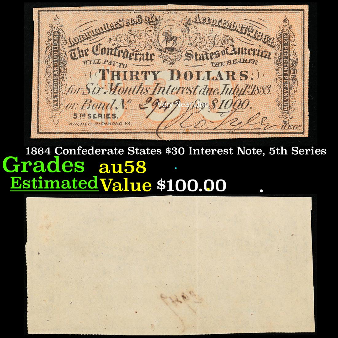 1864 Confederate States $30 Interest Note, 5th Series Grades Choice AU/BU Slider: 1864 Confederate States $30 Interest Note, 5th Series Grades Choice AU/BU Slider. In order to fund their war effort, the newly formed Confederacy issued bonds to their citizens in 1861. These bonds in