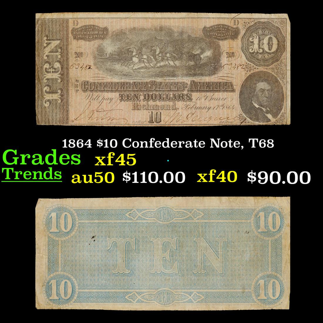 1864 $10 Confederate Note, T68 Grades xf+: 1864 $10 Confederate Note, T68 Grades xf+. Of great historical interest this is the last $10 currency notes issued by the Confederate States of America. The 7th and last issue of Confederate notes. No