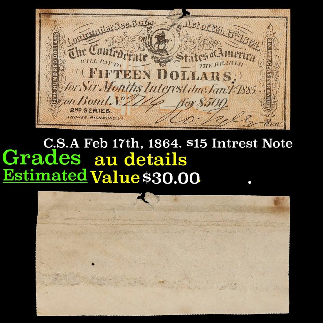 C.S.A Feb 17th, 1864. $15 Intrest Note Grades AU Details (1 of 3)