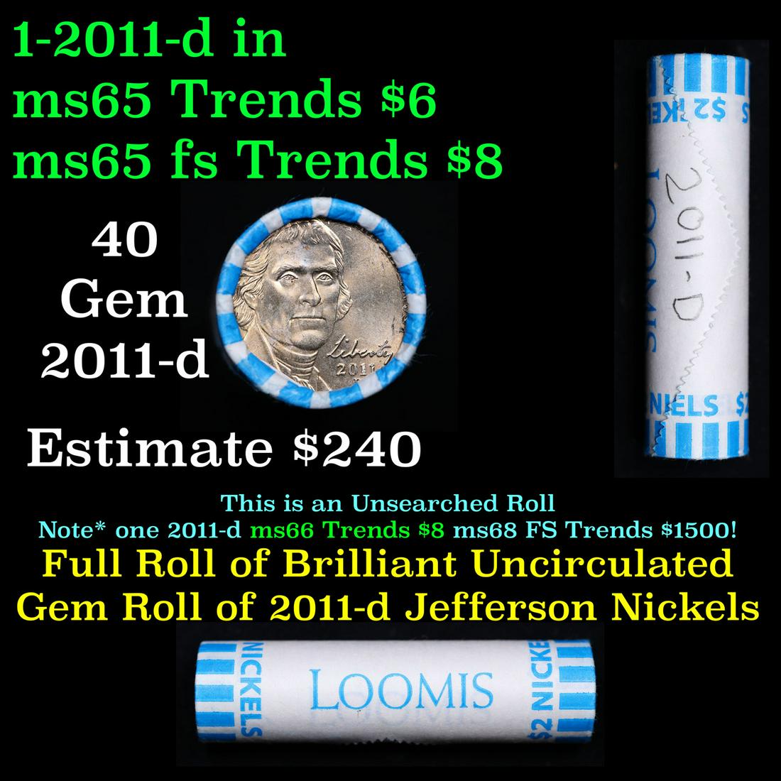 Shotgun Jefferson 5c roll, 2011-d 40 pcs Bank Wrapper: Shotgun Jefferson 5c roll, 2011-d 40 pcs Bank Wrapper. A terrific Shotgun roll of unsearched Jefferson nickles. Most if not all coins should be gem or better