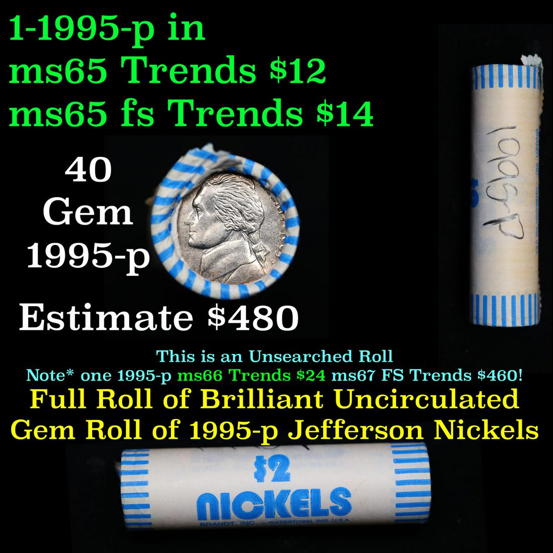 Shotgun Jefferson 5c roll, 1995-p 40 pcs Brandt Wrapper: Shotgun Jefferson 5c roll, 1995-p 40 pcs Brandt Wrapper. A terrific Shotgun roll of unsearched Jefferson nickles. Most if not all coins should be gem or better