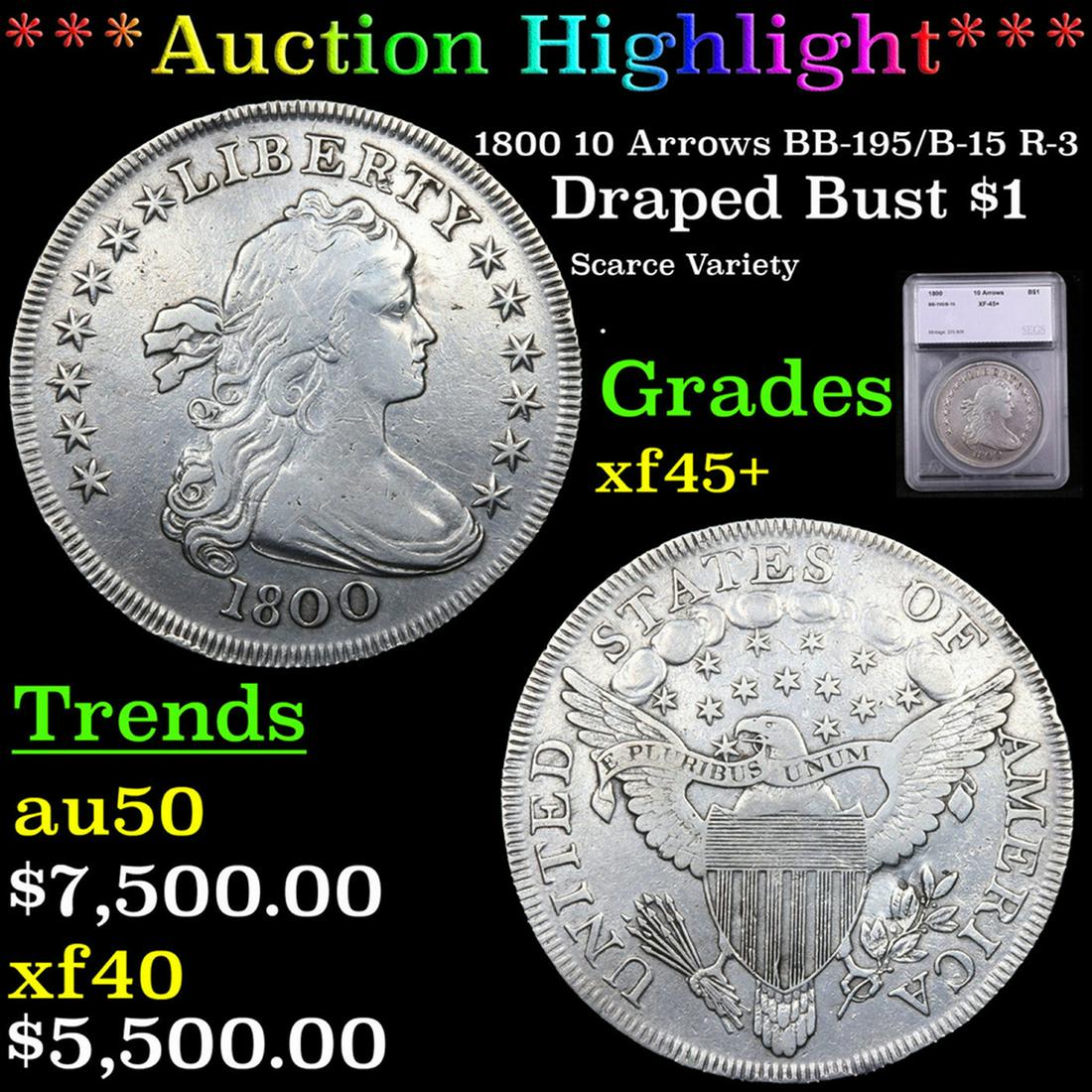 ***Auction Highlight*** 1800 Draped Bust Dollar 10 Arrows BB-195/B-15 R-3 $1 Graded xf45+ BY SEGS (1 of 5)