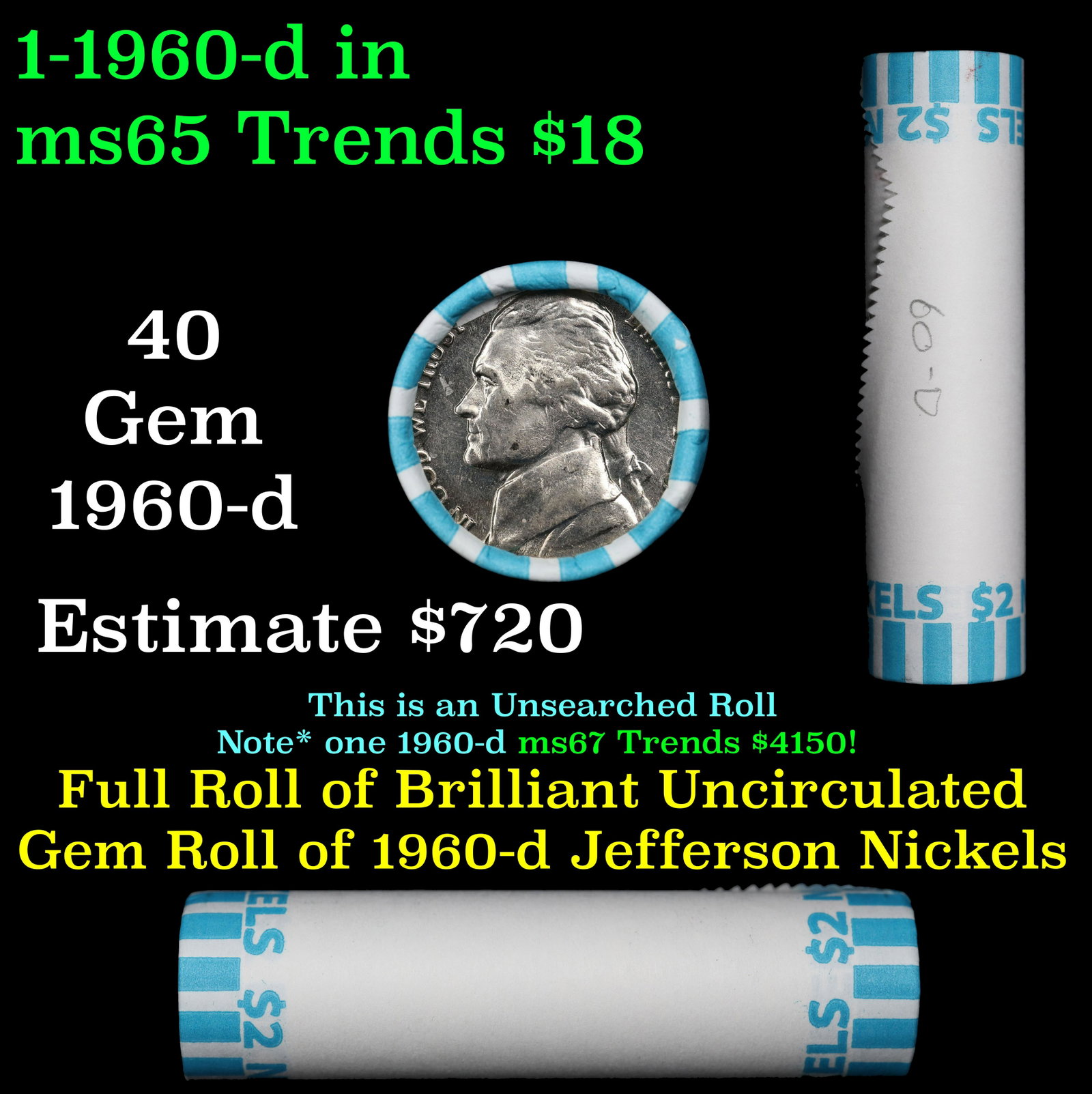 Shotgun Jefferson 5c roll, 1960-d 40 pcs Bank Wrapper: Shotgun Jefferson 5c roll, 1960-d 40 pcs Bank Wrapper. A terrific Shotgun roll of unsearched Jefferson nickles. Most if not all coins should be gem or better