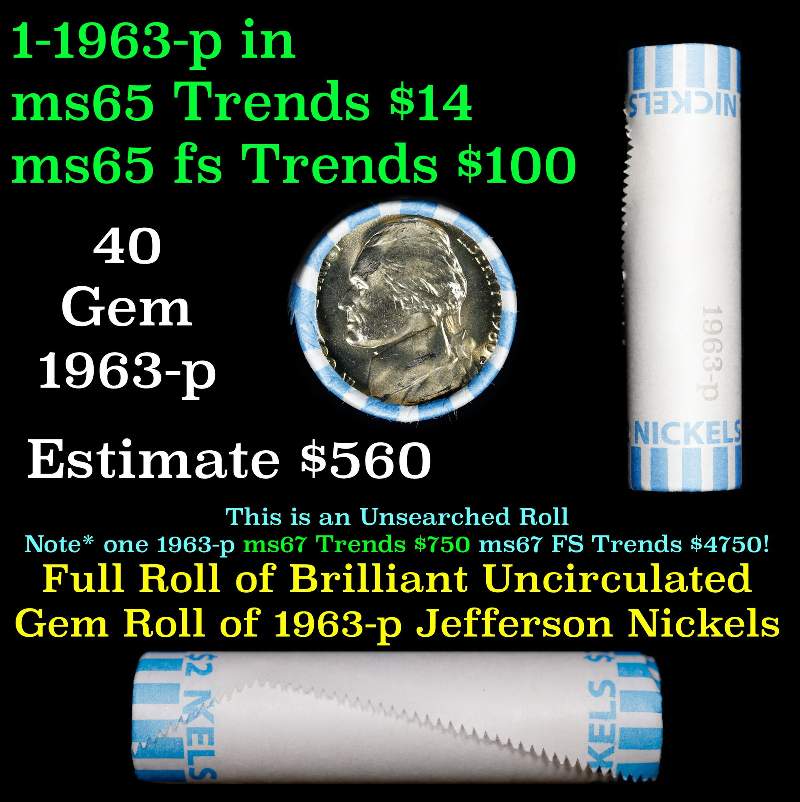 Shotgun Jefferson 5c roll, 1963-p 40 pcs Bank Wrapper: Shotgun Jefferson 5c roll, 1963-p 40 pcs Bank Wrapper. A terrific Shotgun roll of unsearched Jefferson nickles. Most if not all coins should be gem or better