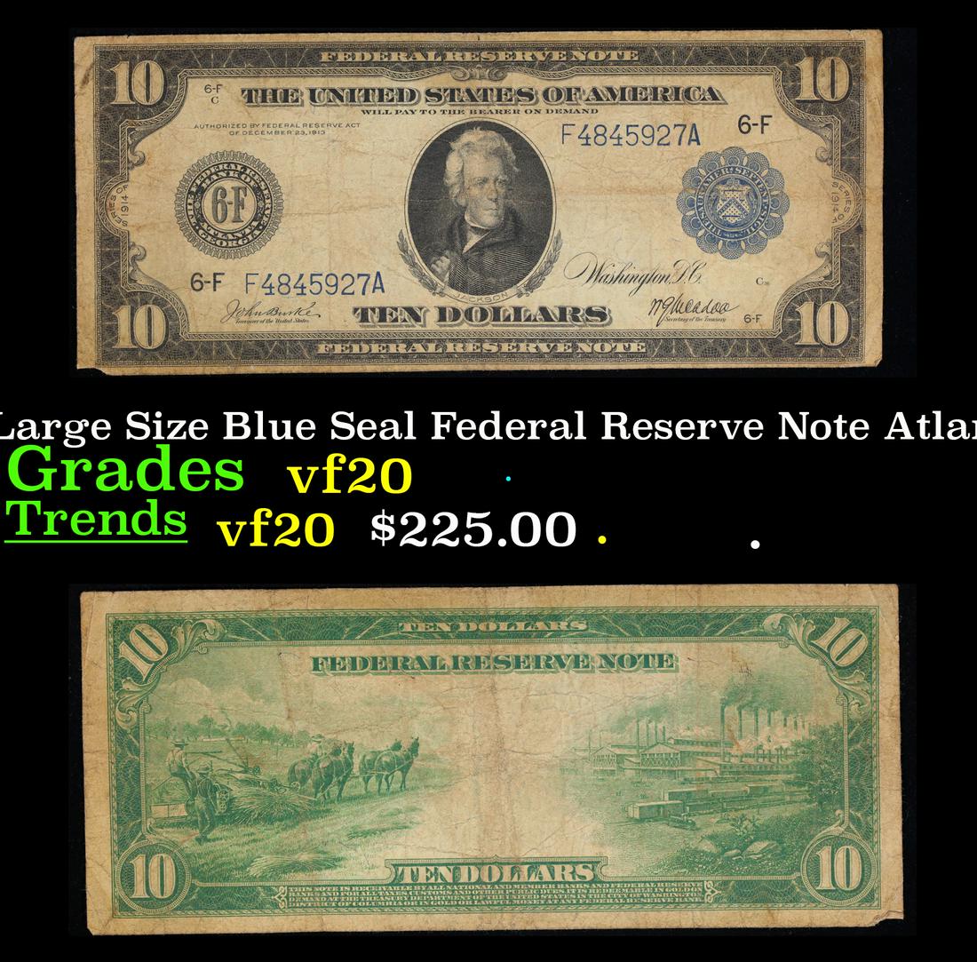1914 $10 Large Size Blue Seal Federal Reserve Note Atlanta, GA 6-F Grades vf, very fine: 1914 $10 Large Size Blue Seal Federal Reserve Note Atlanta, GA 6-F Grades vf, very fine. Despite having 1913 written on them, these are actually from the series of 1914, as it says on the right and le