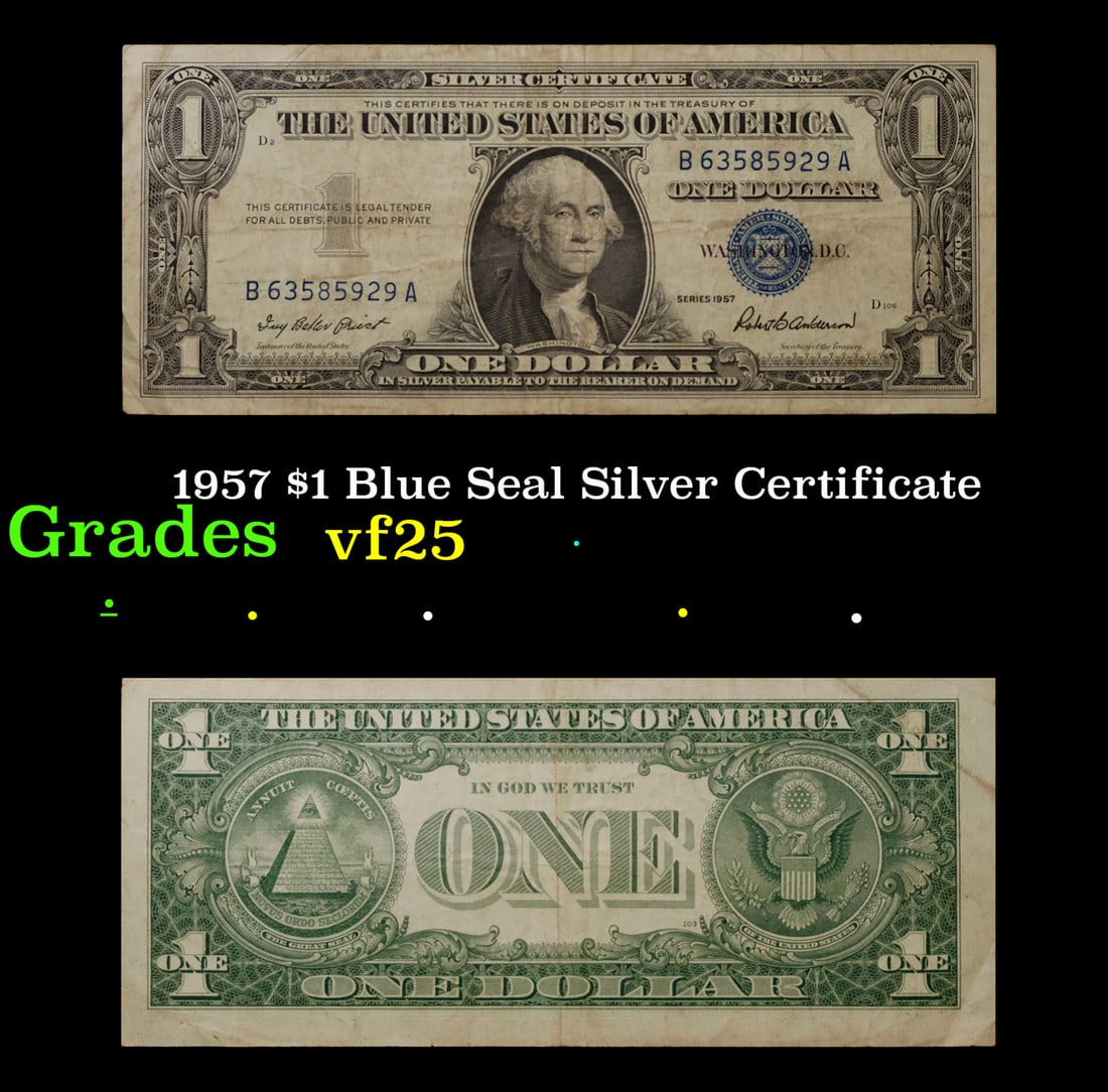 1957 $1 Blue Seal Silver Certificate Grades vf+: 1957 $1 Blue Seal Silver Certificate Grades vf+. FR-1619 Priest-Anderson Silver Certificates were redeemable in Silver. One of their most distinctive qualities is the blue Treasury seal and serial num