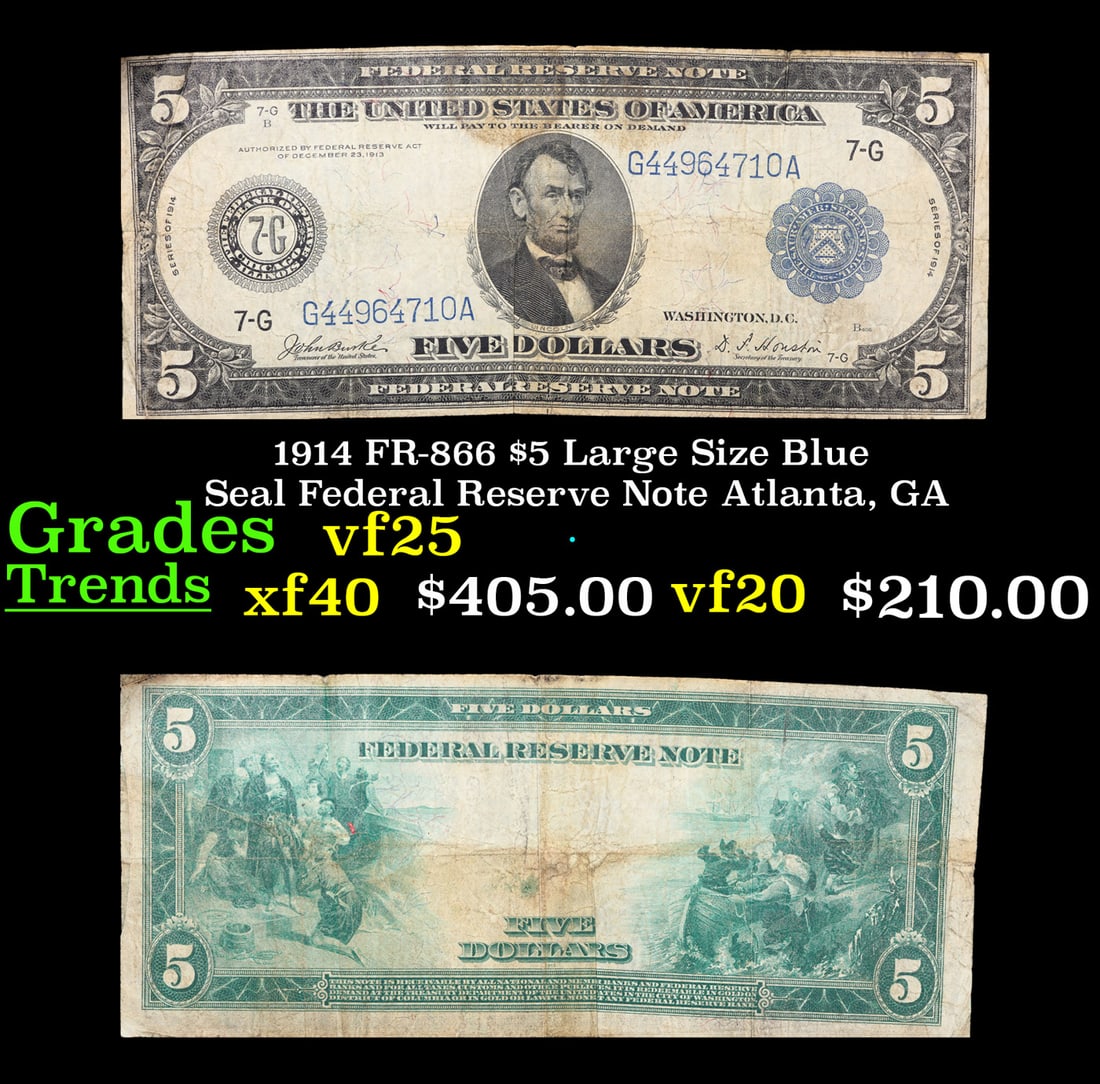 1914 $5 Large Size Blue Seal Federal Reserve Note Atlanta, GA Grades vf+ FR-866: 1914 $5 Large Size Blue Seal Federal Reserve Note Atlanta, GA Grades vf+ FR-866. Despite having 1913 written on them, these are actually from the series of 1914, as it says on the right and left hands