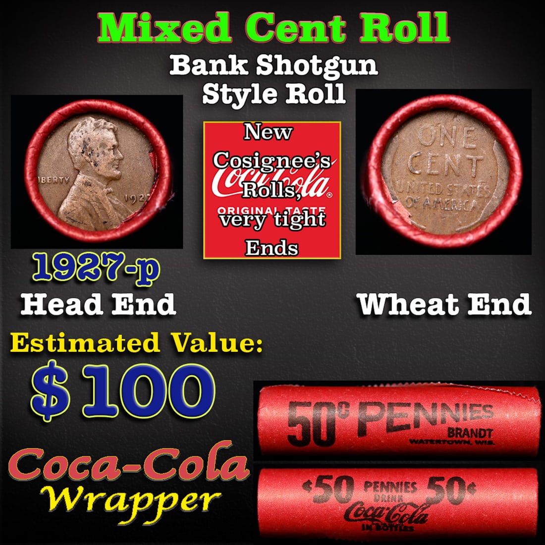 Mixed small cents 1c orig shotgun roll, 1927-p Lincoln Cent, Wheat Cent other end, Coca Cola Wrapper: Mixed small cents 1c orig shotgun roll, 1927-p Lincoln Cent, Wheat Cent other end, Coca Cola Wrapper. Actual roll pictured is the roll you will get. A Brandt wrapper stamped Coca-Cola. A great origina