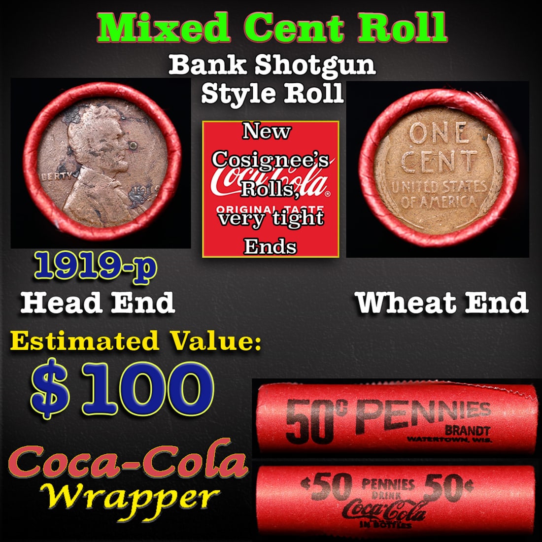 Mixed small cents 1c orig shotgun roll, 1919-p Lincoln Cent, Wheat Cent other end, Coca Cola Wrapper: Mixed small cents 1c orig shotgun roll, 1919-p Lincoln Cent, Wheat Cent other end, Coca Cola Wrapper. Actual roll pictured is the roll you will get. A Brandt wrapper stamped Coca-Cola. A great origina