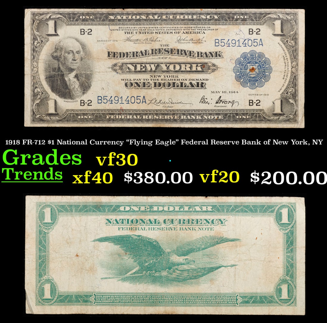 1918 "Flying Eagle" Federal Reserve Bank of New York, NY $1 National Currency Grades vf++ FR-712: 1918 "Flying Eagle" Federal Reserve Bank of New York, NY $1 National Currency Grades vf++ FR-712. There are three different years found on series of 1918 one dollar bills. Despite also saying 1914 and