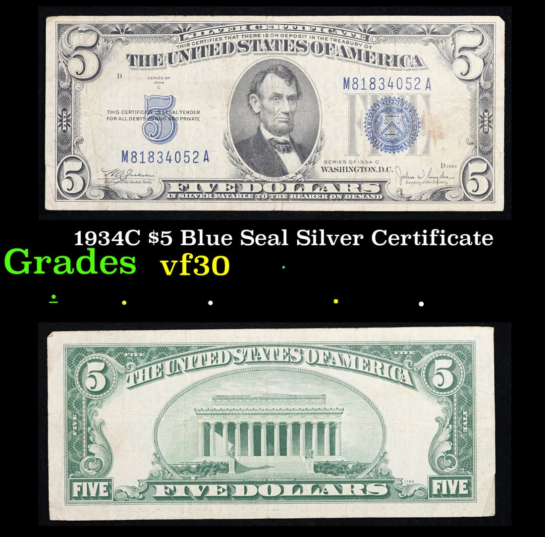 1934C $5 Blue Seal Silver Certificate Grades vf++: 1934C $5 Blue Seal Silver Certificate Grades vf++. Fr-1653 1934 $5 silver certificates actually come in five different varieties. There are series of 1934, 1934A, 1934B, 1934C, and 1934D. The differen