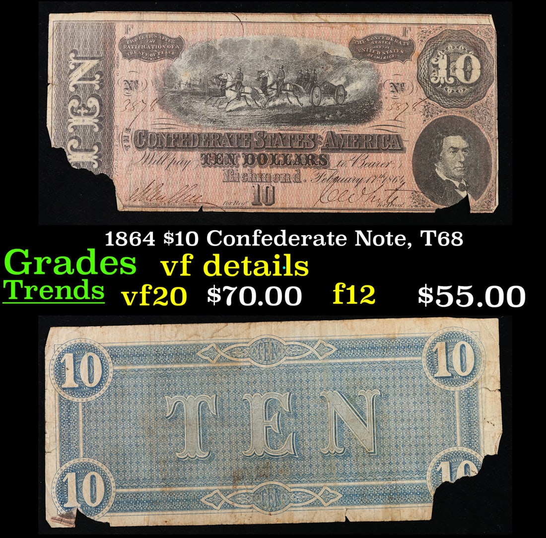 1864 $10 Confederate Note, T68 Grades vf details: 1864 $10 Confederate Note, T68 Grades vf details. Of great historical interest this is the last $10 currency notes issued by the Confederate States of America. The 7th and last issue of Confederate no