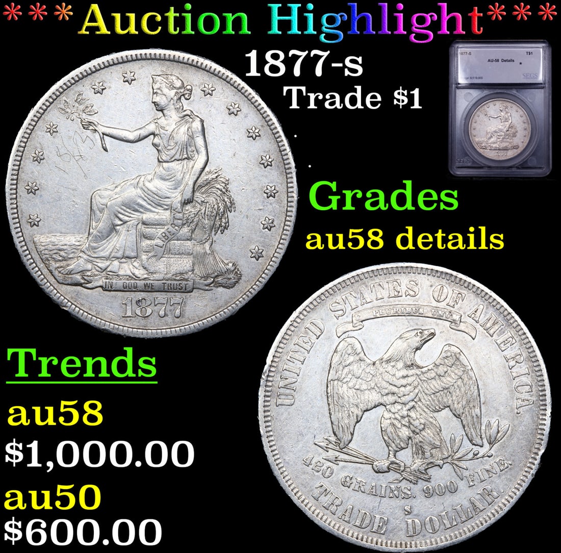 ***Auction Highlight*** 1877-s Trade Dollar 1 Graded au58 details By SEGS (fc) (1 of 5)