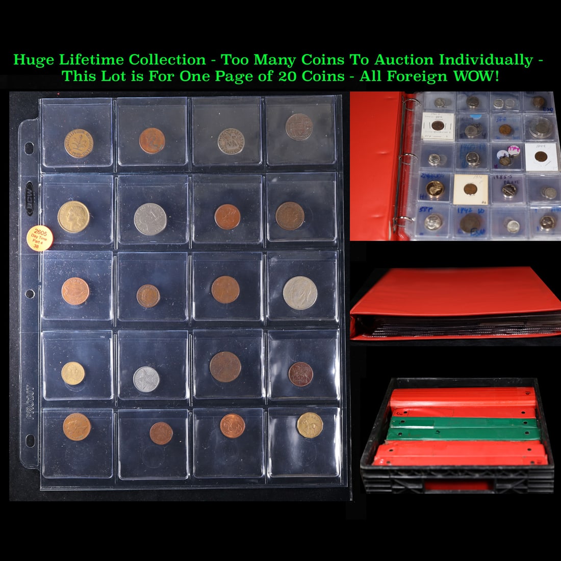 Huge Liifetime Collection - Too Many Coins To Auction Individually - This Lot is For One Page of 20: Huge Liifetime Collection - Too Many Coins To Auction Individually - This Lot is For One Page of 20 Foreign Coins. We have received a huge collection of over 10 thousand US coins in flips, 2x2 holders