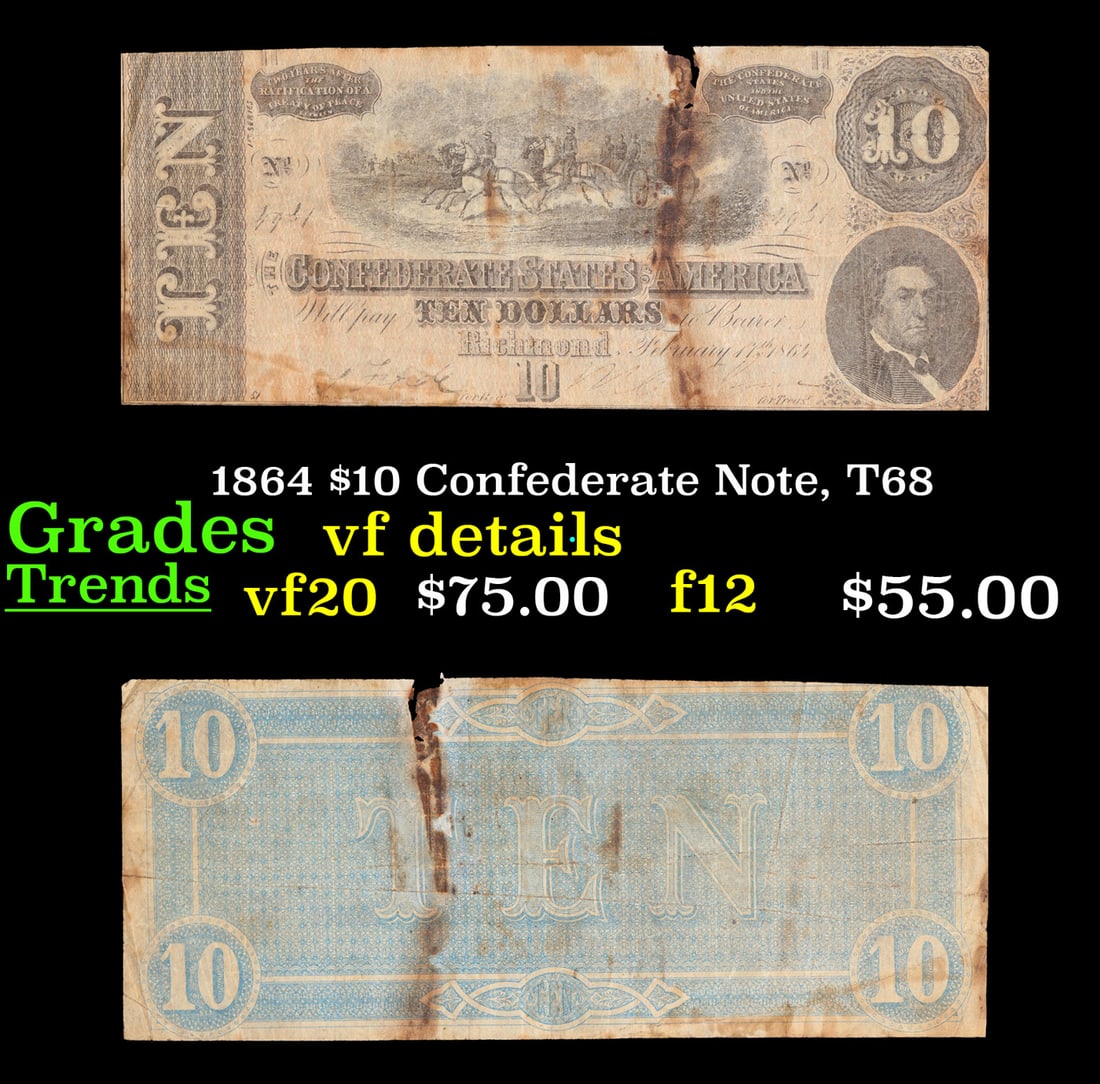 1864 $10 Confederate Note, T68 Grades vf details: 1864 $10 Confederate Note, T68 Grades vf details. Of great historical interest this is the last $10 currency notes issued by the Confederate States of America. The 7th and last issue of Confederate no