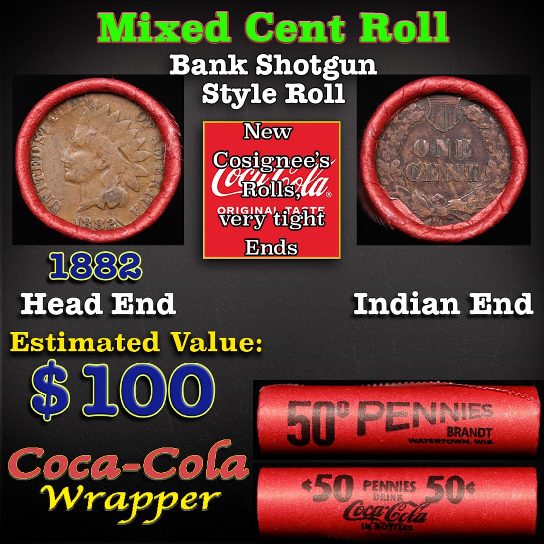 Mixed small cents 1c orig shotgun roll, 1882 Indian Cent, Indian Cent other end, Brandt Coca Cola: Mixed small cents 1c orig shotgun roll, 1882 Indian Cent, Indian Cent other end, Brandt Coca Cola Wrapper. The roll is held in an old Rare & Collectable Brinks 'Only Brinks Can Open This Safe, Chicago