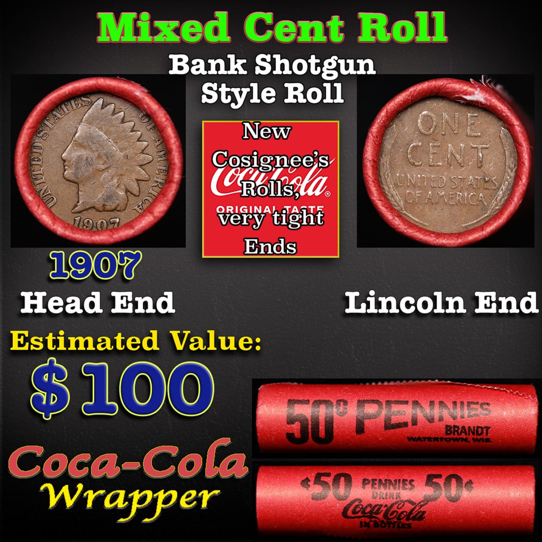 Mixed small cents 1c orig shotgun roll, 1907 Indian Cent, Wheat Cent other end, Brandt Coca Cola: Mixed small cents 1c orig shotgun roll, 1907 Indian Cent, Wheat Cent other end, Brandt Coca Cola Wrapper. The roll is held in an old Rare & Collectable Brinks 'Only Brinks Can Open This Safe, Chicago