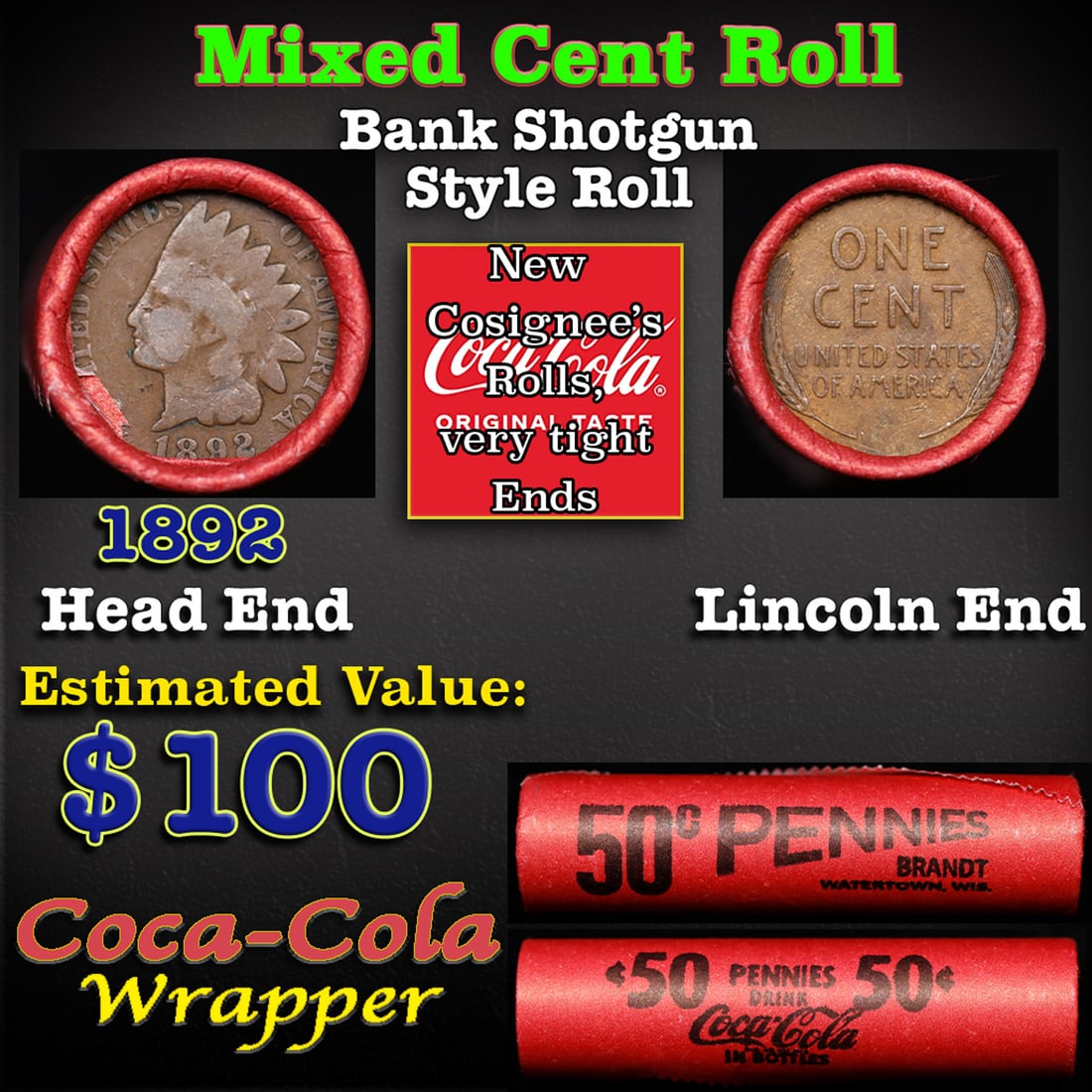 Mixed small cents 1c orig shotgun roll, 1892 Indian Cent, Wheat Cent other end, Brandt Coca Cola: Mixed small cents 1c orig shotgun roll, 1892 Indian Cent, Wheat Cent other end, Brandt Coca Cola Wrapper. The roll is held in an old Rare & Collectable Brinks 'Only Brinks Can Open This Safe, Chicago