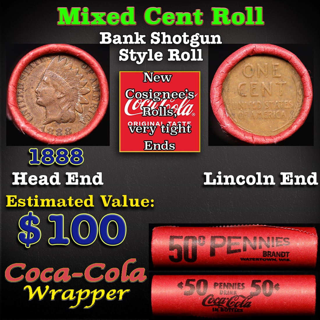 Mixed small cents 1c orig shotgun roll, 1888 Indian Cent, Wheat Cent other end, Brandt Coca Cola: Mixed small cents 1c orig shotgun roll, 1888 Indian Cent, Wheat Cent other end, Brandt Coca Cola Wrapper. The roll is held in an old Rare & Collectable Brinks 'Only Brinks Can Open This Safe, Chicago
