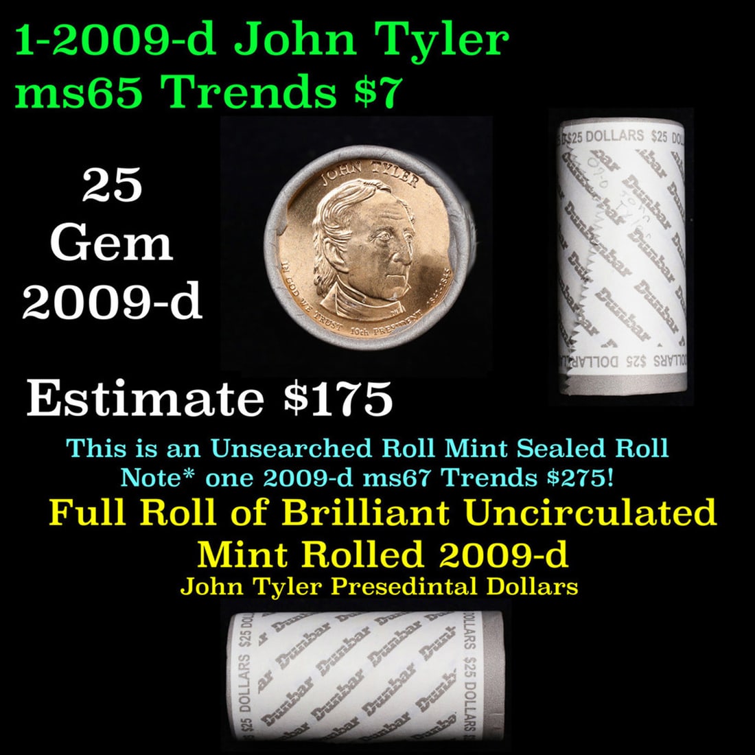 Full Roll of 2009-d John Taylor Presidential $1 Coin Rolls in OriginalDunbar Wrapper. 25 coins in: Full Roll of 2009-d John Taylor Presidential $1 Coin Rolls in OriginalDunbar Wrapper. 25 coins in total..