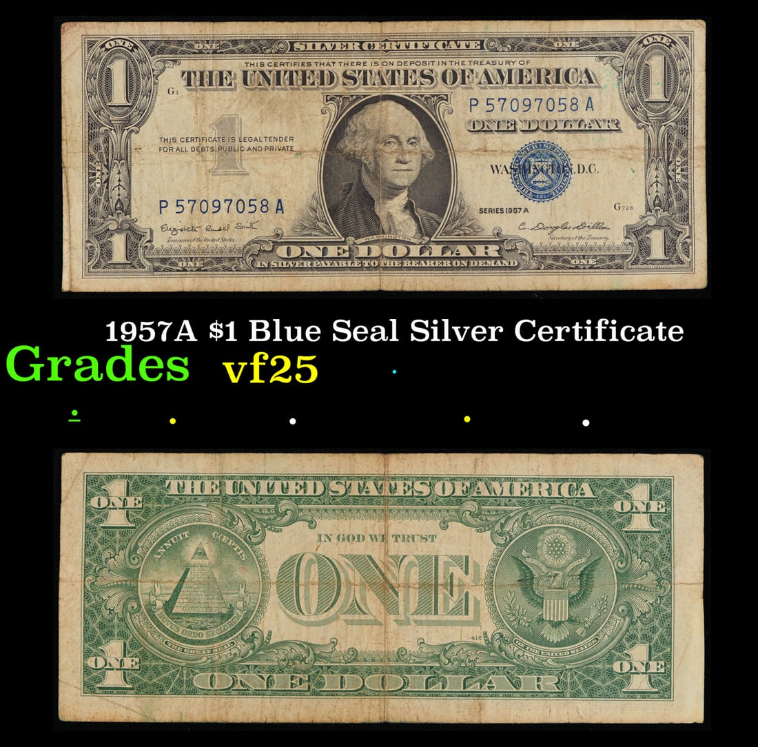1957A $1 Blue Seal Silver Certificate Grades vf+: 1957A $1 Blue Seal Silver Certificate Grades vf+. FR-1620 Smith-Dilon Silver Certificates were redeemable in Silver. One of their most distinctive qualities is the blue Treasury seal and serial number