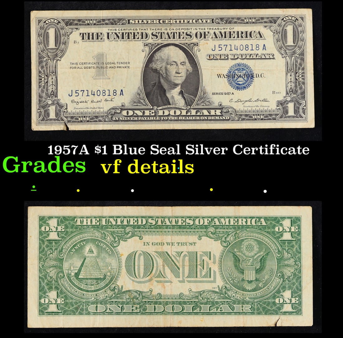 1957A $1 Blue Seal Silver Certificate Grades vf details: 1957A $1 Blue Seal Silver Certificate Grades vf details. FR-1620 Smith-Dilon Silver Certificates were redeemable in Silver. One of their most distinctive qualities is the blue Treasury seal and serial