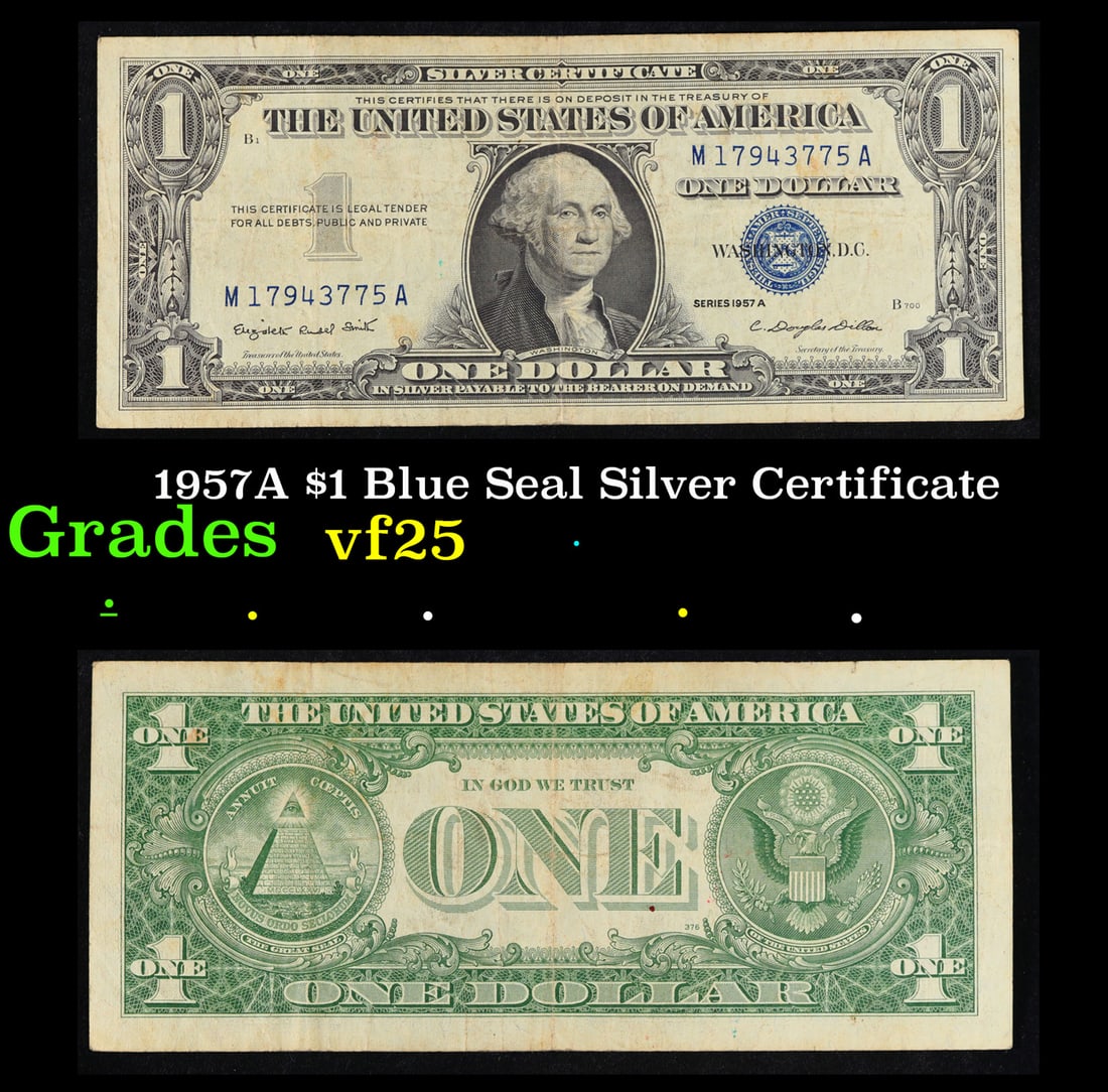 1957A $1 Blue Seal Silver Certificate Grades vf+: 1957A $1 Blue Seal Silver Certificate Grades vf+. FR-1620 Smith-Dilon Silver Certificates were redeemable in Silver. One of their most distinctive qualities is the blue Treasury seal and serial number