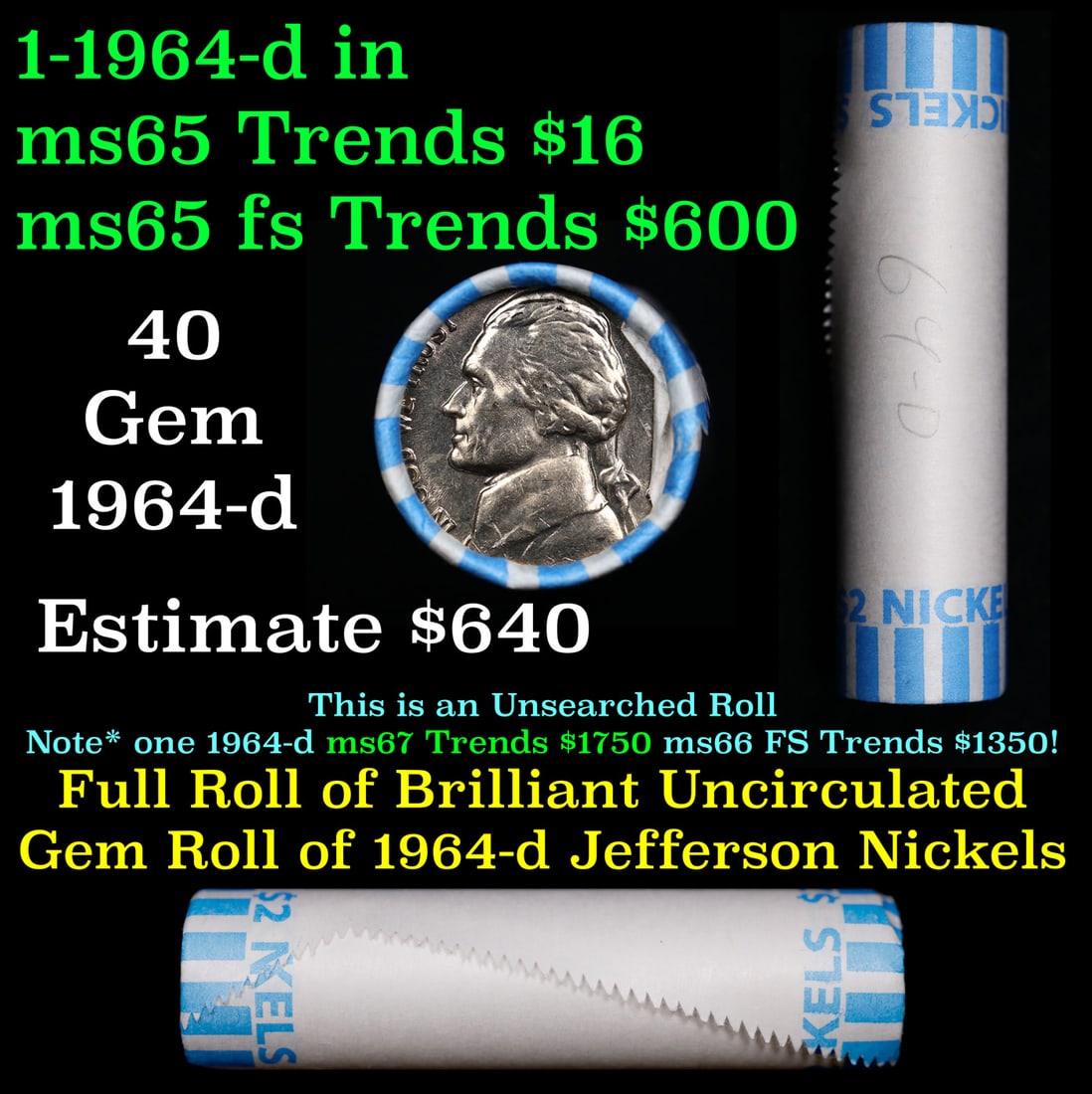 Shotgun Jefferson 5c roll, 1964-d 40 pcs Bank Wrapper: Shotgun Jefferson 5c roll, 1964-d 40 pcs Bank Wrapper. A terrific Shotgun roll of unsearched Jefferson nickles. Most if not all coins should be gem or better