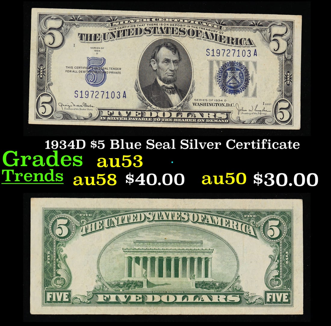 1934D $5 Blue Seal Silver Certificate Grades Select AU: 1934D $5 Blue Seal Silver Certificate Grades Select AU. Fr-1654 1934 $5 silver certificates actually come in five different varieties. There are series of 1934, 1934A, 1934B, 1934C, and 1934D. The dif