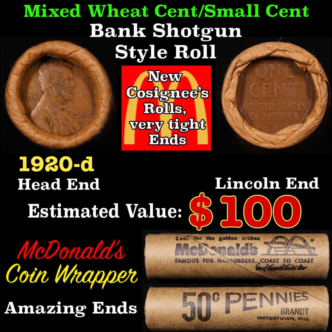Mixed small cents 1c orig shotgun roll, 1920-d Lincoln Cent, Wheat Cent other end, McDonalds Brandt: Mixed small cents 1c orig shotgun roll, 1920-d Lincoln Cent, Wheat Cent other end, McDonalds Brandt Wrapper.. A great original bank shotgun roll with very tight ends. We have opened a few of these rol