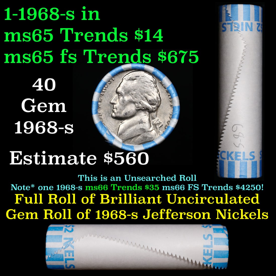 Shotgun Jefferson 5c roll, 1968-s 40 pcs Bank Wrapper: Shotgun Jefferson 5c roll, 1968-s 40 pcs Bank Wrapper. A terrific Shotgun roll of unsearched Jefferson nickles. Most if not all coins should be gem or better