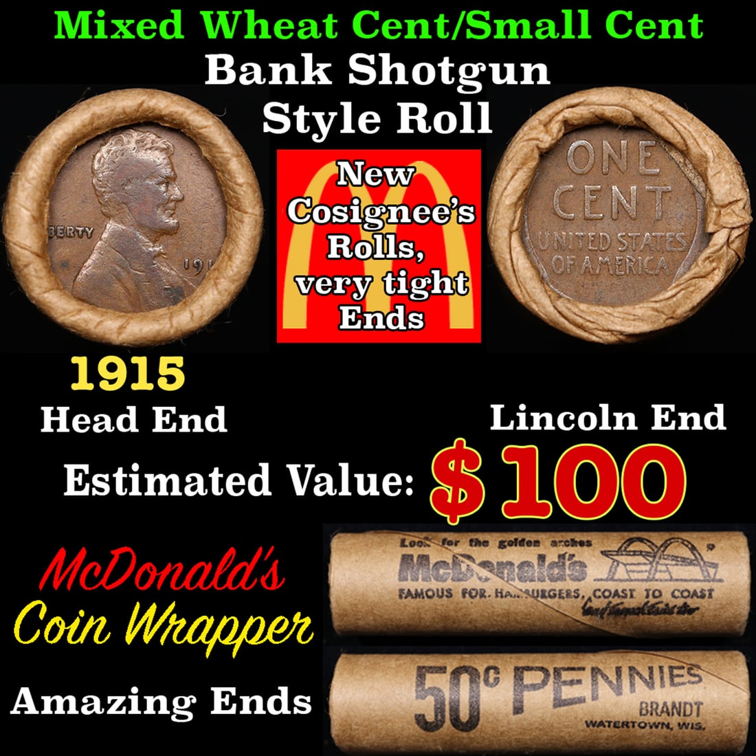 Mixed small cents 1c orig shotgun roll, 1915-p Lincoln Cent, Wheat Cent other end, Mcdonalds Brandt: Mixed small cents 1c orig shotgun roll, 1915-p Lincoln Cent, Wheat Cent other end, Mcdonalds Brandt Wrapper.. A great original bank shotgun roll with very tight ends. We have opened a few of these rol
