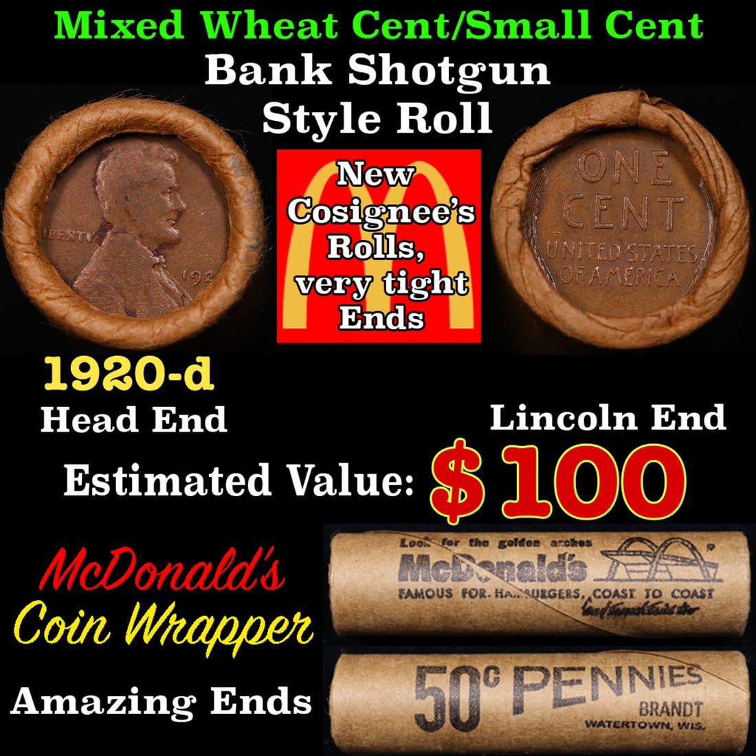 Mixed small cents 1c orig shotgun roll, 1920-dLincoln Cent, Wheat Cent other end, Coney Island: Mixed small cents 1c orig shotgun roll, 1920-dLincoln Cent, Wheat Cent other end, Coney Island Wrapper.. A great original bank shotgun roll with very tight ends. We have opened a few of these rolls. T