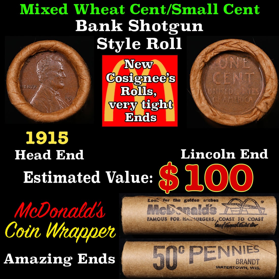 Mixed small cents 1c orig shotgun roll, 1915-p Lincoln Cent, Wheat Cent other end, Coney Island: Mixed small cents 1c orig shotgun roll, 1915-p Lincoln Cent, Wheat Cent other end, Coney Island Wrapper.. A great original bank shotgun roll with very tight ends. We have opened a few of these rolls. 