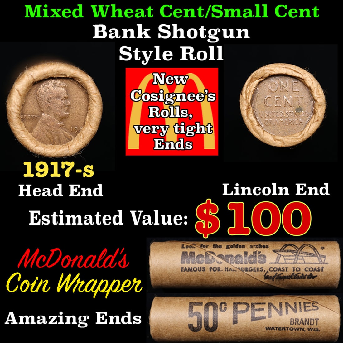 Mixed small cents 1c orig shotgun roll, 1917-s Lincoln Cent, Wheat Cent other end, McDonalds Brandt: Mixed small cents 1c orig shotgun roll, 1917-s Lincoln Cent, Wheat Cent other end, McDonalds Brandt Wrapper.. A great original bank shotgun roll with very tight ends. We have opened a few of these rol