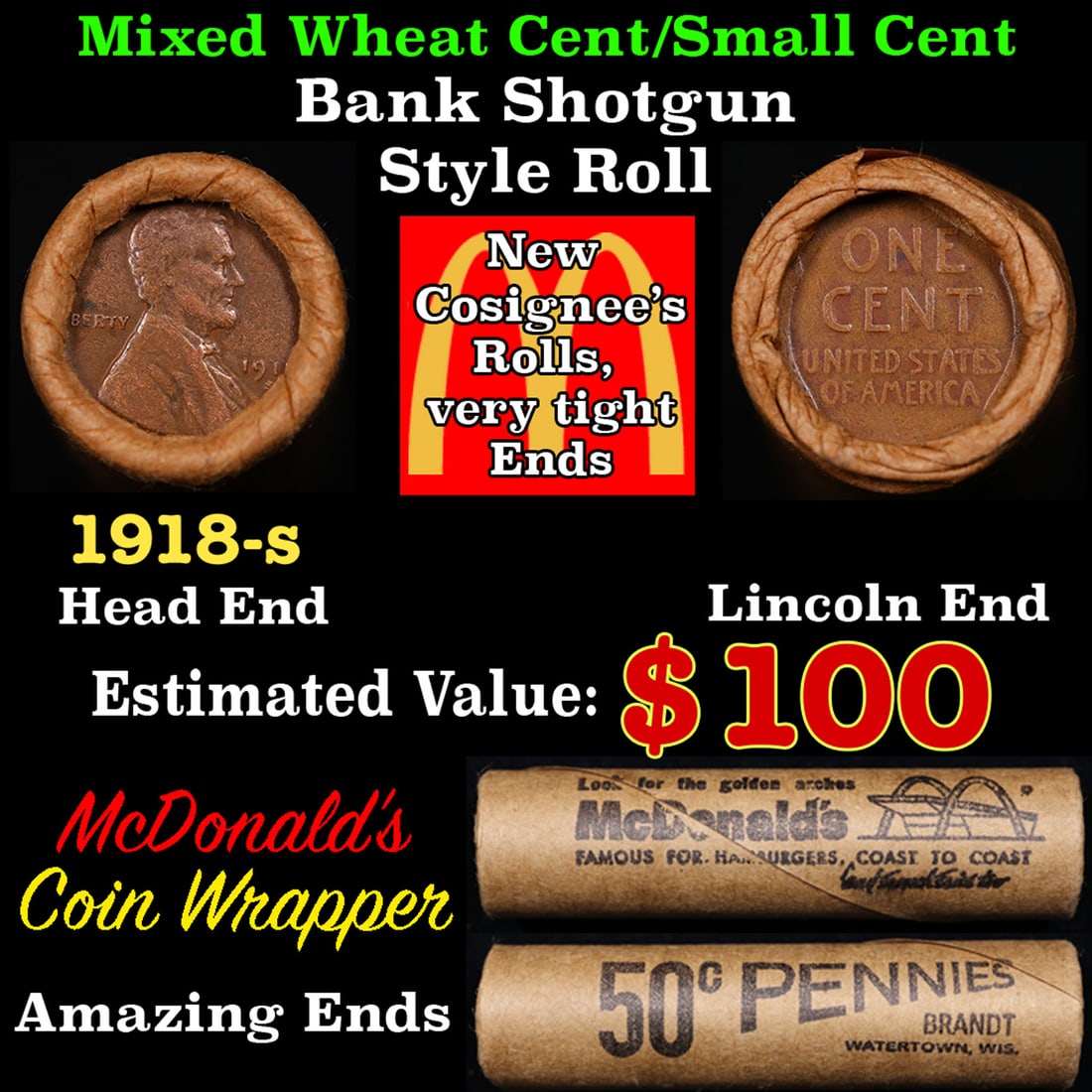 Mixed small cents 1c orig shotgun roll, 1918-s Lincoln Cent, Wheat Cent other end, McDonalds Brandt: Mixed small cents 1c orig shotgun roll, 1918-s Lincoln Cent, Wheat Cent other end, McDonalds Brandt Wrapper.. A great original bank shotgun roll with very tight ends. We have opened a few of these rol