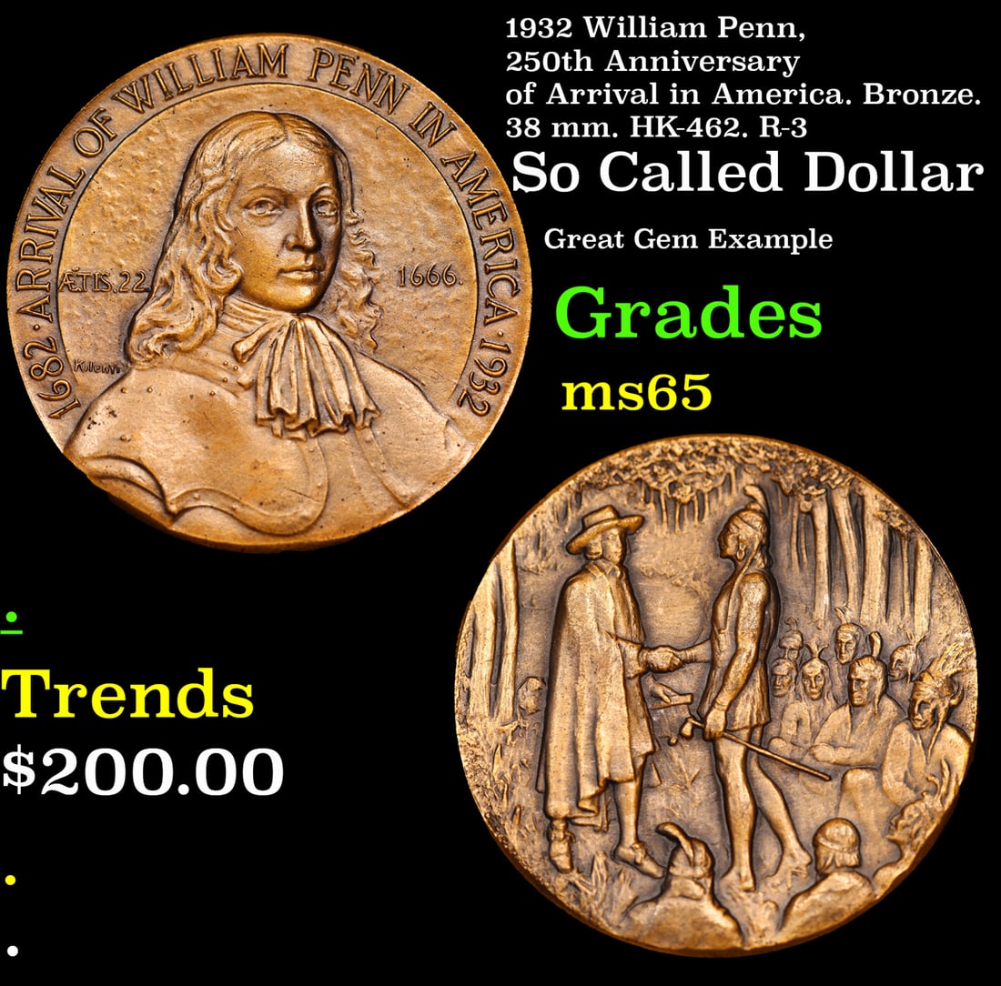 1932 William Penn, 250th Anniversary of Arrival in America. Bronze. 38 mm. HK-462. R-3 Grades GEM: 1932 William Penn, 250th Anniversary of Arrival in America. Bronze. 38 mm. HK-462. R-3 Grades GEM Unc. The 1932 William Penn So-Called Dollar celebrates the 250th anniversary of his arrival in America