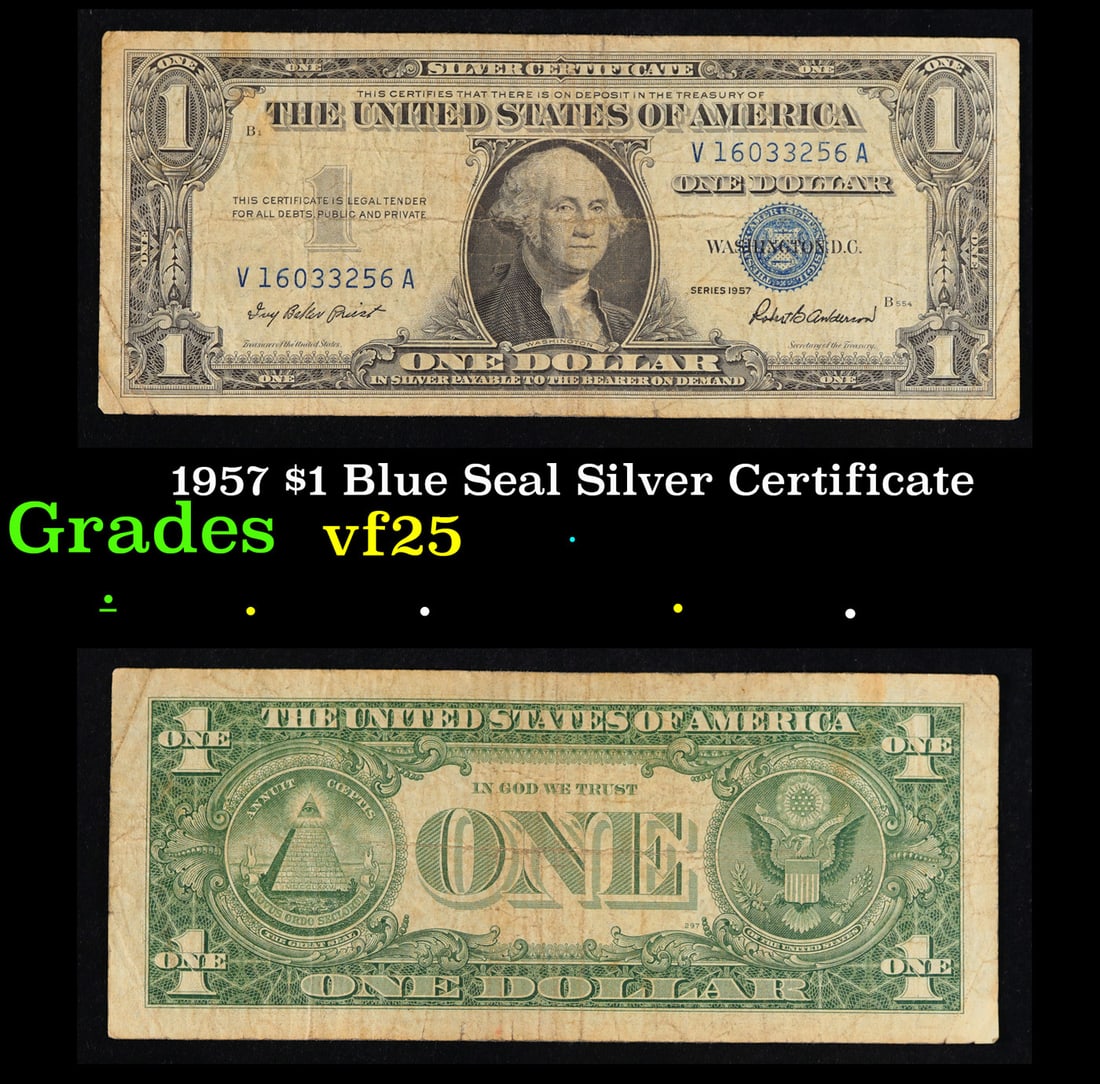 1957 $1 Blue Seal Silver Certificate Grades vf+: 1957 $1 Blue Seal Silver Certificate Grades vf+. FR-1619 Priest-Anderson Silver Certificates were redeemable in Silver. One of their most distinctive qualities is the blue Treasury seal and serial num