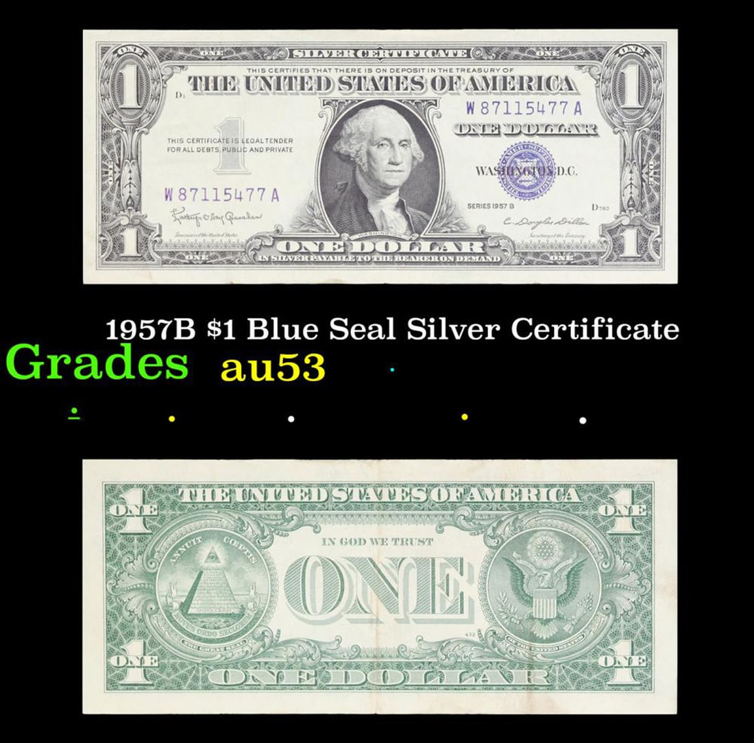 1957B $1 Blue Seal Silver Certificate Grades Select AU: 1957B $1 Blue Seal Silver Certificate Grades Select AU. FR-1621 Granahan-Dilon Silver Certificates were redeemable in Silver. One of their most distinctive qualities is the blue Treasury seal and seri