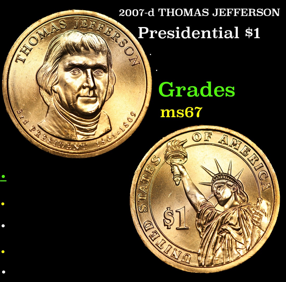 2007-d THOMAS JEFFERSON Presidential Dollar 1 Grades GEM++ Unc: 2007-d THOMAS JEFFERSON Presidential Dollar 1 Grades GEM++ Unc.