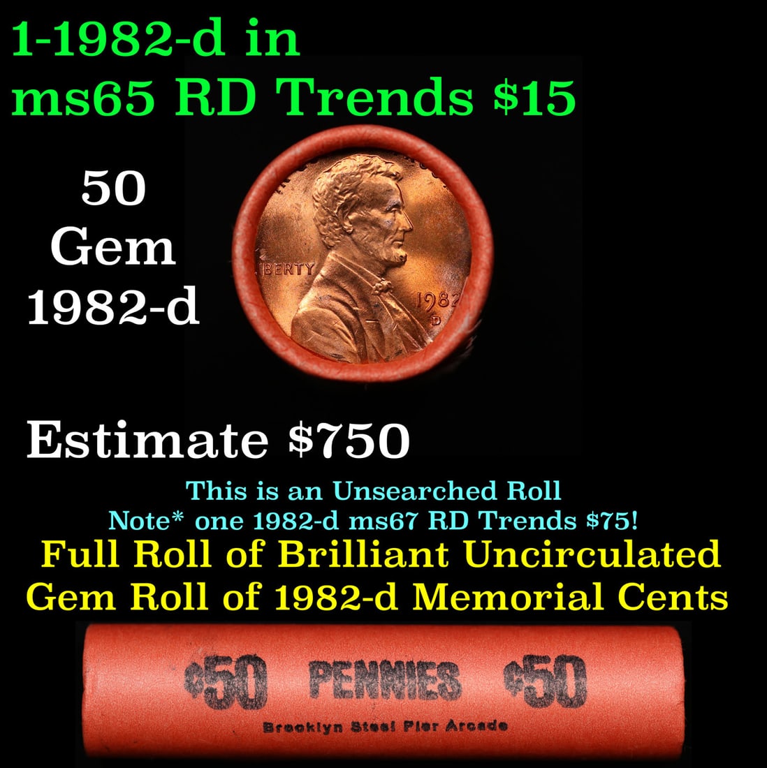 Shotgun Lincoln 1c roll, 1982-d 50 pcs Brooklyn Street Pier Arcade Wrapper.: Shotgun Lincoln 1c roll, 1982-d 50 pcs Brooklyn Street Pier Arcade Wrapper.. A terrific Shotgun roll of Lincoln cents. Most if not all coin should be cherry red.