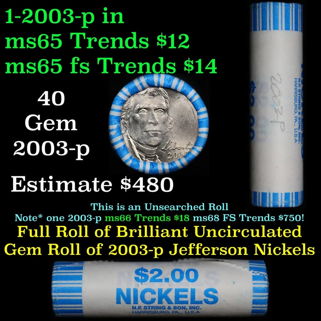 Shotgun Jefferson 5c roll, 2003-p 40 pcs N.F. String & Son Wrapper: Shotgun Jefferson 5c roll, 2003-p 40 pcs N.F. String & Son Wrapper. A terrific Shotgun roll of unsearched Jefferson nickles. Most if not all coins should be gem or better
