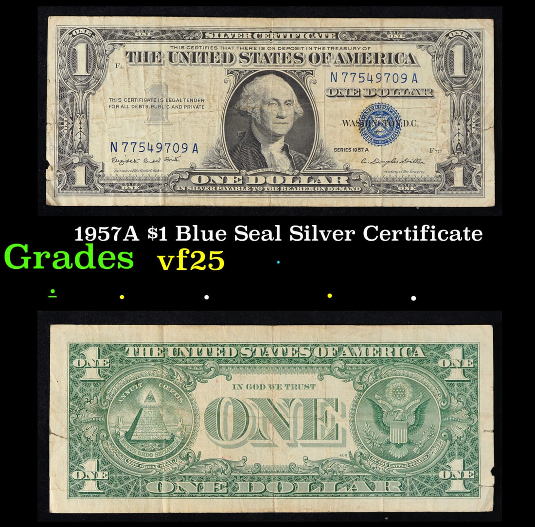 1957A $1 Blue Seal Silver Certificate Grades vf+: 1957A $1 Blue Seal Silver Certificate Grades vf+. FR-1620 Smith-Dilon Silver Certificates were redeemable in Silver. One of their most distinctive qualities is the blue Treasury seal and serial number