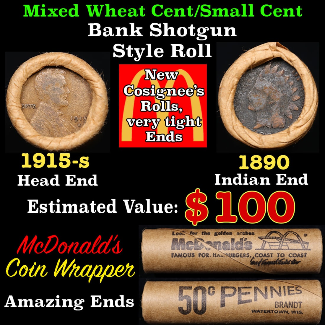 Lincoln Wheat Cent 1c Mixed Roll Orig Brandt McDonalds Wrapper, 1915-s end, 1890 Indian other end: Lincoln Wheat Cent 1c Mixed Roll Orig Brandt McDonalds Wrapper, 1915-s end, 1890 Indian other end. Lincoln Wheat Cent 1c mixed original Shotgun Roll. Actual roll pictured is the roll you will get. A g