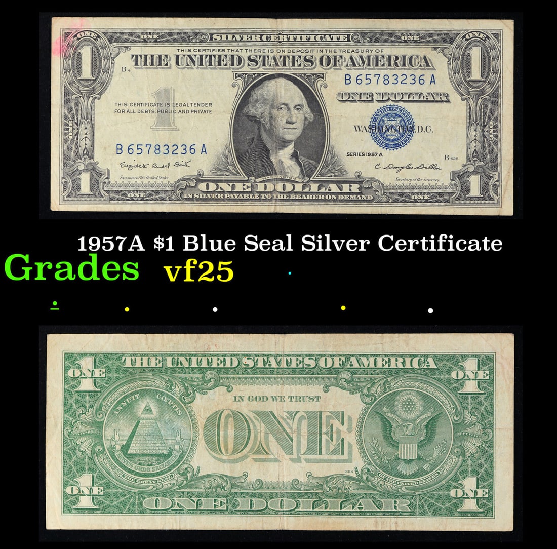 1957A $1 Blue Seal Silver Certificate Grades vf+: 1957A $1 Blue Seal Silver Certificate Grades vf+. FR-1620 Smith-Dilon Silver Certificates were redeemable in Silver. One of their most distinctive qualities is the blue Treasury seal and serial number