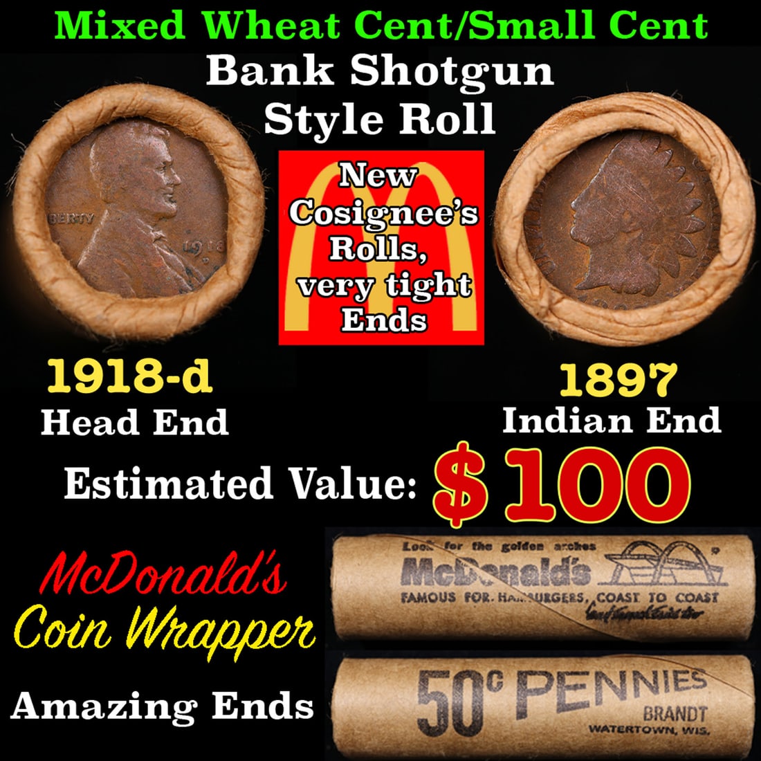 Small Cent Mixed Roll Orig Brandt McDonalds Wrapper, 1918-d Lincoln Wheat end, 1897 Indian other: Small Cent Mixed Roll Orig Brandt McDonalds Wrapper, 1918-d Lincoln Wheat end, 1897 Indian other end, 50c. Small Cent mixed original Shotgun Roll. Actual roll pictured is the roll you will get. A grea