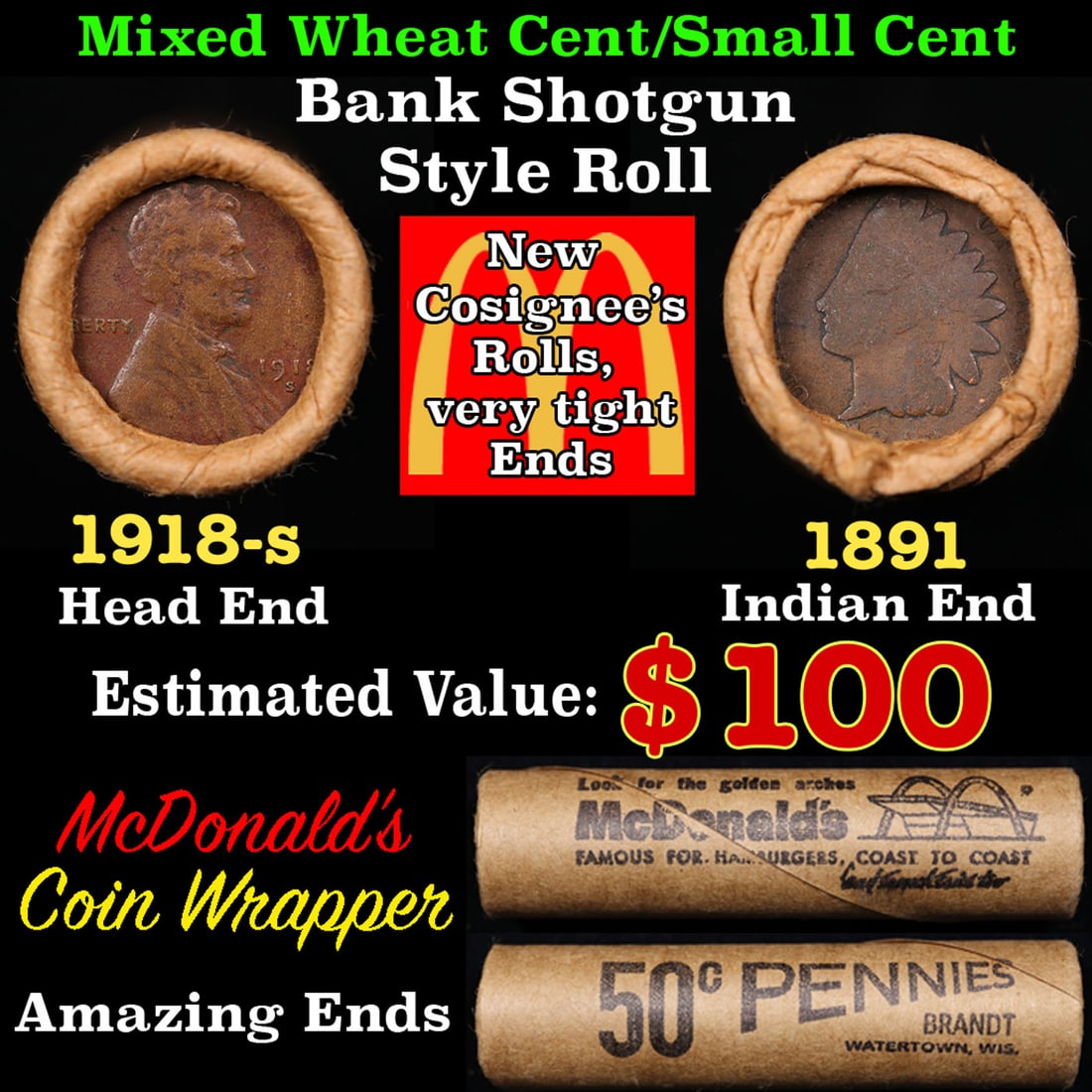 Small Cent Mixed Roll Orig Brandt McDonalds Wrapper, 1918-s Lincoln Wheat end, 1891 Indian other: Small Cent Mixed Roll Orig Brandt McDonalds Wrapper, 1918-s Lincoln Wheat end, 1891 Indian other end, 50c. Small Cent mixed original Shotgun Roll. Actual roll pictured is the roll you will get. A grea